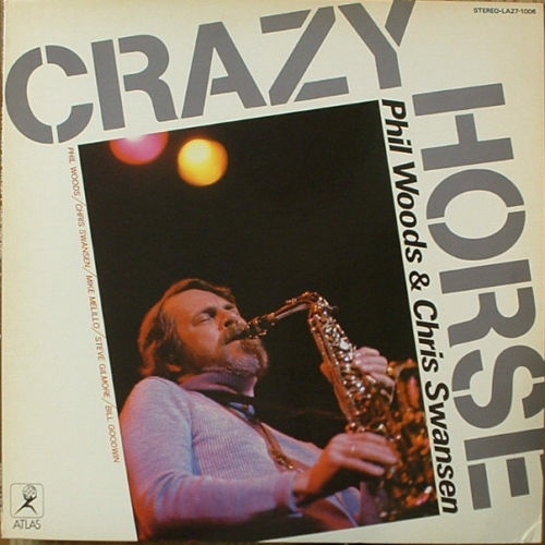 PHIL WOODS - Phil Woods / Chris Swansen ‎: Crazy Horse cover 