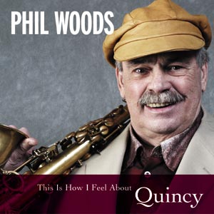 PHIL WOODS - This Is How I Feel About Quincy cover 