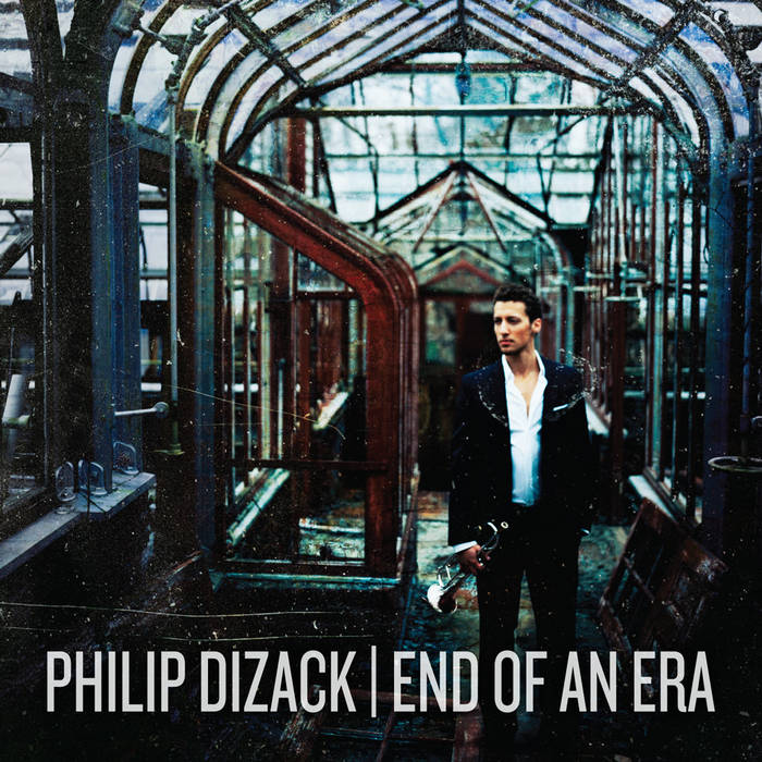 PHILIP DIZACK - End of an Era cover 