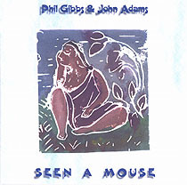 PHILIP GIBBS - Phil Gibbs & John Adams : Seen A Mouse cover 