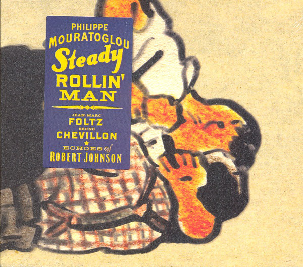 PHILIPPE MOURATOGLOU - Philippe Mouratoglou, Jean-Marc Foltz, Bruno Chevillon ‎– Steady Rollin' Man : Echoes Of Robert Johnson cover 