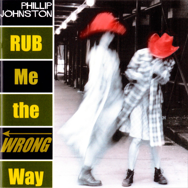 PHILLIP JOHNSTON - Rub Me the Wrong Way cover 