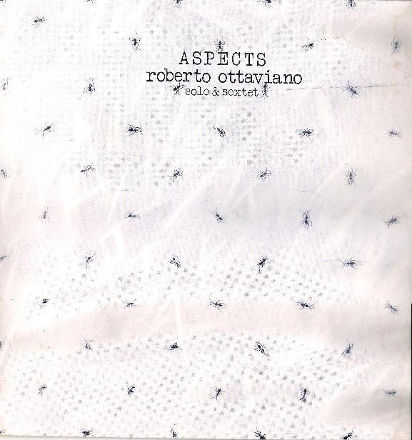 ROBERTO OTTAVIANO - Aspects Solo & Sextet cover 