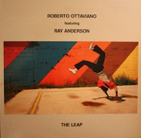 ROBERTO OTTAVIANO - Roberto Ottaviano Featuring Ray Anderson ‎: The Leap cover 
