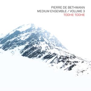 PIERRE DE BETHMANN - Pierre de Bethmann Medium Ensemble : Todhe Todhe, Vol. 3 cover 