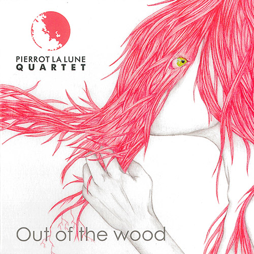 PIERROT LA LUNE QUARTET - Out of the Wood cover 