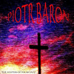 PIOTR BARON - The Masters Of Polish Jazz cover 