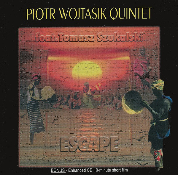 PIOTR WOJTASIK - Piotr Wojtasik Quintet Feat. Tomasz Szukalski ‎: Escape cover 