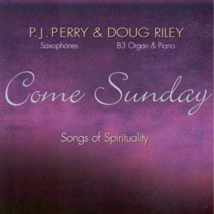 P.J. PERRY - P.J. Perry & Doug Riley : Come Sunday - Songs of Spirituality cover 
