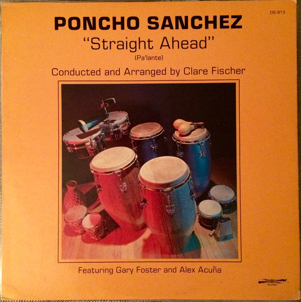 PONCHO SANCHEZ - Poncho Sanchez Featuring Gary Foster And Alex Acuña Conducted And Arranged By Clare Fischer : Straight Ahead (Pa'lante) cover 