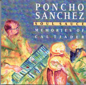PONCHO SANCHEZ - Soul Sauce: Memories of Cal Tjader cover 