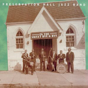 PRESERVATION HALL JAZZ BAND - In the Sweet Bye & Bye cover 