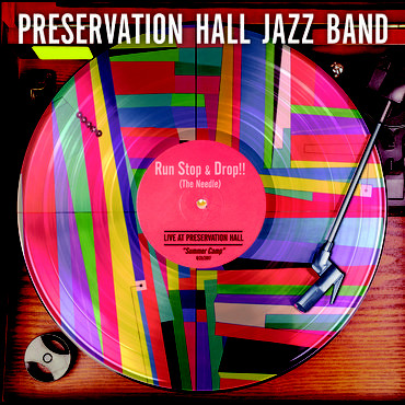 PRESERVATION HALL JAZZ BAND - Run, Stop and Drop The Needle cover 