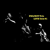 PROJECT TRIO - Project Trio Live Cuts: #1 cover 