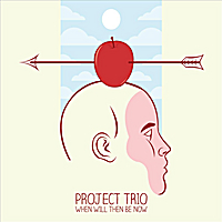 PROJECT TRIO - When Will Then Be Now cover 