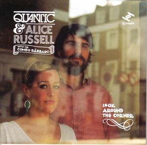 QUANTIC - Quantic & Alice Russell With The Combo Bárbaro ‎: Look Around The Corner cover 