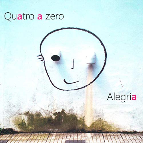 QUATRO A ZERO - Alegria cover 