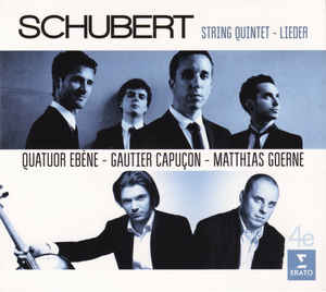 QUATUOR EBÈNE - Schubert – Quatuor Ebène – Gautier Capuçon – Matthias Goerne ‎– String Quintet : Lieder cover 