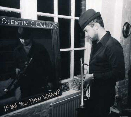 QUENTIN COLLINS - If Not Now, Then When? cover 
