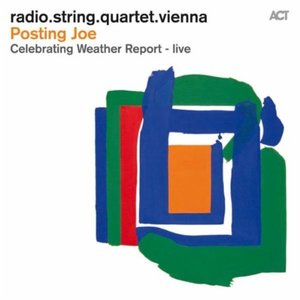 RADIO.STRING.QUARTET.VIENNA - Posting Joe: Celebrating Weather Report - Live cover 