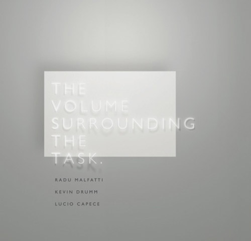 RADU MALFATTI - Malfatti / Drumm / Capece : The Volume Surrounding The Task cover 