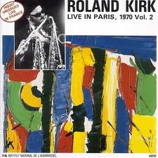 RAHSAAN ROLAND KIRK - Live in Paris, 1970, Vol. 2 cover 