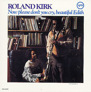 RAHSAAN ROLAND KIRK - Now Please Don't You Cry, Beautiful Edith cover 