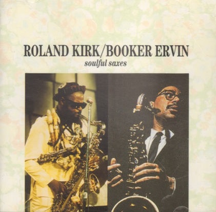 RAHSAAN ROLAND KIRK - Roland Kirk / Booker Ervin : Soulful Saxes cover 