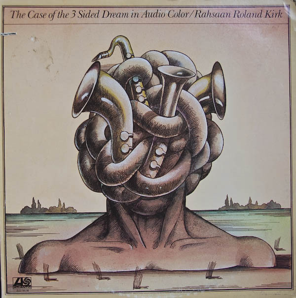 RAHSAAN ROLAND KIRK - The Case of the 3 Sided Dream in Audio Color cover 