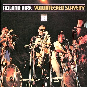 RAHSAAN ROLAND KIRK - Volunteered Slavery cover 