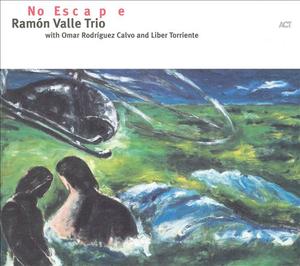 RAMÓN VALLE - Ramón Valle Trio: No Escape cover 
