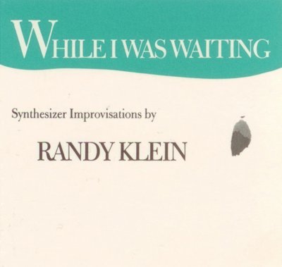 RANDY KLEIN - While I Was Waiting cover 