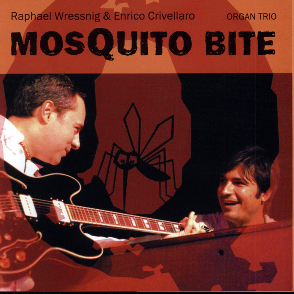 RAPHAEL WRESSNIG - Raphael Wressnig & Enrico Crivellaro Organ Trio ‎: Mosquito Bite cover 