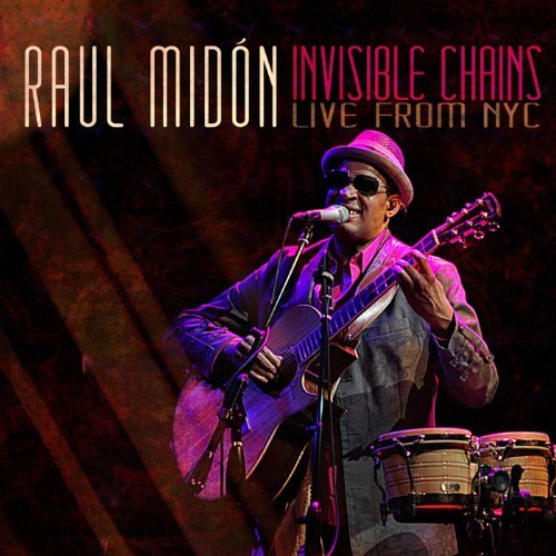RAUL MIDÓN - Invisible Chains - Live From NYC cover 