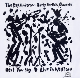 RAY ANDERSON - Ray Anderson - Marty Ehrlich Quartet ‎: Hear You Say - Live In Willisau cover 