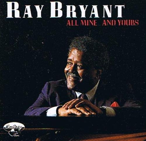 RAY BRYANT - All Mine ... And Yours cover 