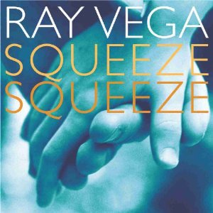 RAY VEGA - Squeeze Squeeze cover 