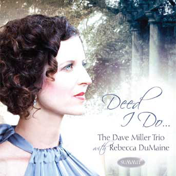 REBECCA DUMAINE & DAVE MILLER TRIO - Deed I Do cover 