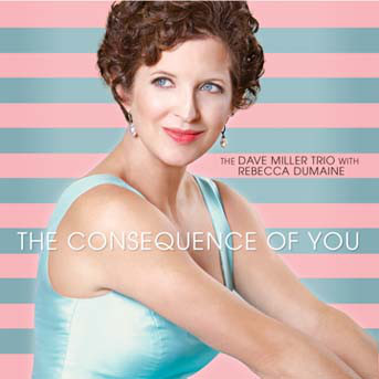 REBECCA DUMAINE & DAVE MILLER TRIO - The Consequence of You cover 