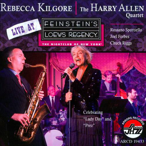 REBECCA KILGORE - Rebecca Kilgore And The Harry Allen Quartet : Live At Feinstein's At Loews Regency cover 