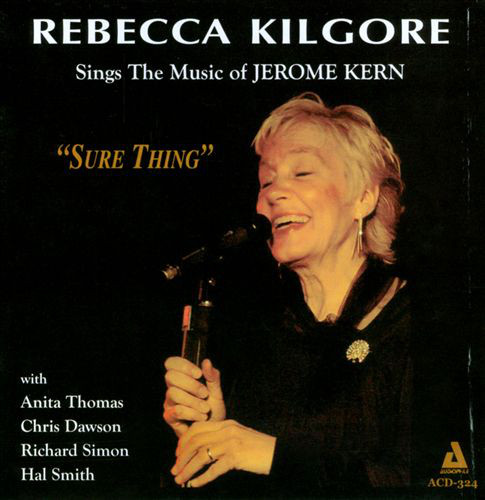 REBECCA KILGORE - Sure Thing: Rebecca Kilgore Sings the Music of Jerome Kern cover 