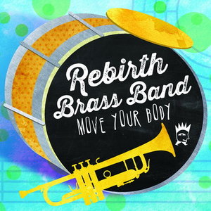 REBIRTH BRASS BAND - Move Your Body cover 