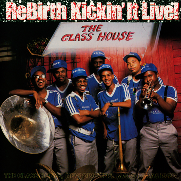 REBIRTH BRASS BAND - ReBirth Kickin' It Live! - The Glass House cover 