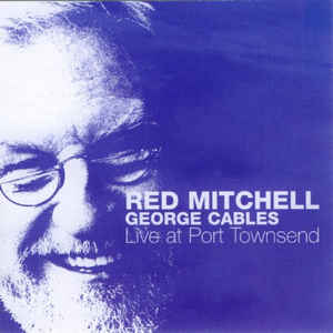 RED MITCHELL - Red Mitchell, George Cables : Live At Port Townsend cover 