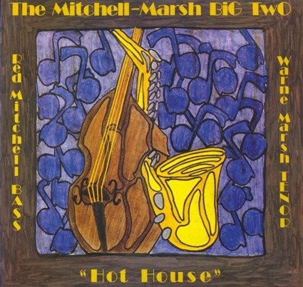 RED MITCHELL - Red Mitchell, Warne Marsh ‎: The Mitchell-Marsh Big Two - Hot House cover 