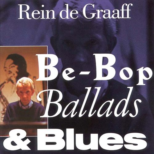 REIN DE GRAAFF - Be-Bop Ballads and Blues cover 