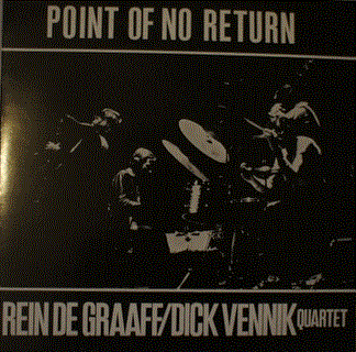 REIN DE GRAAFF - Rein De Graaff / Dick Vennik Quartet ‎: Point Of No Return cover 