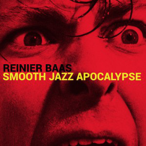 REINIER BAAS - Smooth Jazz Apocalypse cover 