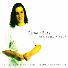 RENATO BRAZ - Por Toda a Vida: As Canções de Jean e Paulo Garfunkel cover 