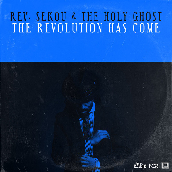 REV. SEKOU - Reverend Sekou  & The Holy Ghost : The Revolution Has Come cover 